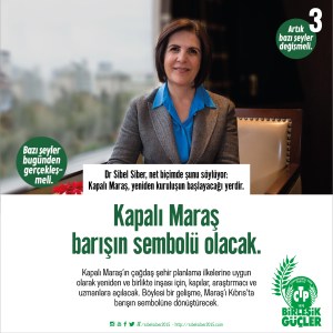 Dr Sibel Siber, net biçimde şunu söylüyor: Kapalı Maraş, yeniden kuruluşun başlayacağı yerdir.  KAPALI MARAŞ BARIŞIN SEMBOLÜ OLACAK.